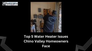 Top 5 Water Heater Issues Chino Valley Homeowners Face